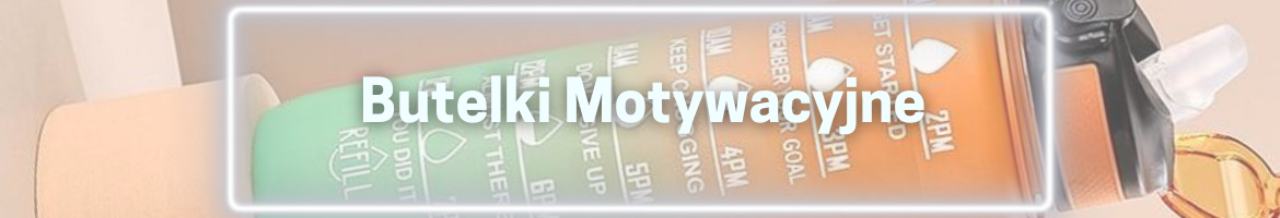 Butelki Motywacyjne