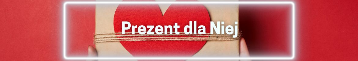 Prezenty dla Niej – Idealne na Walentynki