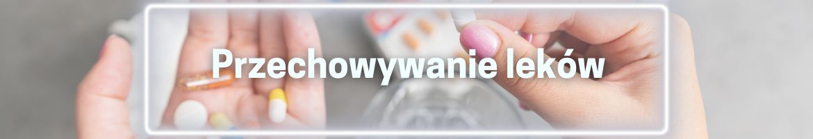 Przechowywanie leków