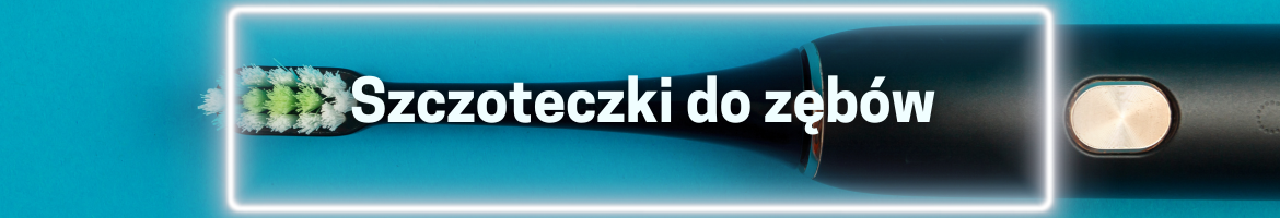 Szczoteczki do zębów