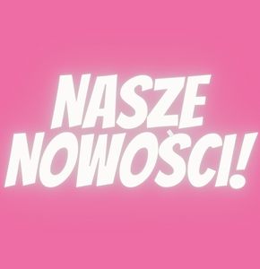 NASZE NOWOŚCI 