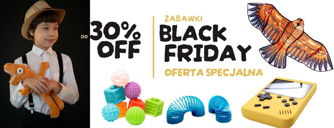 ZABAWKI DO -30% BLACK FRIDAY